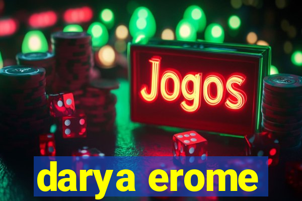 darya erome